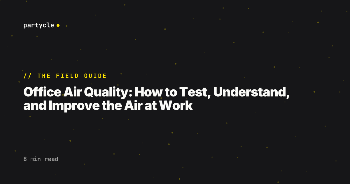 Office Air Quality: How to Test, Understand, and Improve the Air at Work